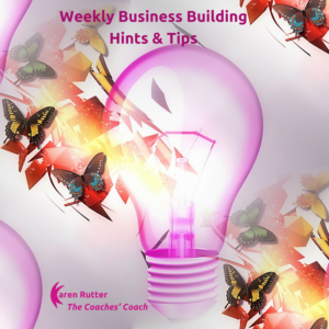 Weekly Business Boosting Hints and Tips for Coaches